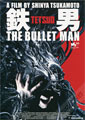 Tetsuo: The Bullet Man